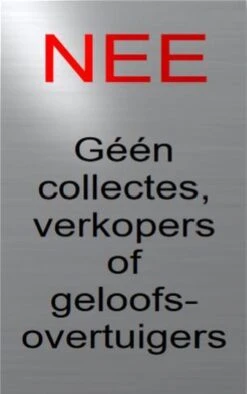 Merkloos RVS Look Bordje Nee Geen Collectes Verkopers Of Geloofsovertuigers 5 Jaar Garantie | Bel Niet Aan Sticker